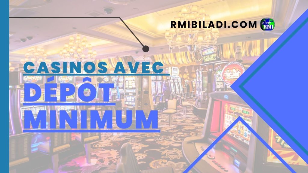 Casinos avec dépôt minimum