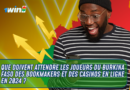 Que doivent attendre les joueurs du Burkina Faso des bookmakers et des casinos en ligne en 2024 ?