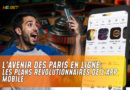 L'Avenir des Paris en Ligne: Les Plans Révolutionnaires de l'App Mobile